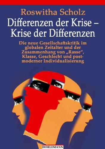 Differenzen der Krise - Krise der Differenzen: Die neue Gesellschaftskritik im globalen Zeitalter und der Zusammenhang von "Rasse", Klasse, Geschlecht und postmoderner Individualisierung