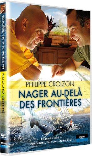 Philippe croizon : nager au-delà des frontières [FR Import]