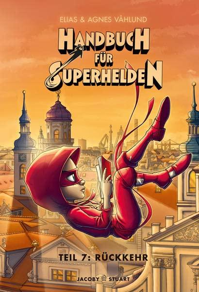 Handbuch für Superhelden: Teil 7: Rückkehr