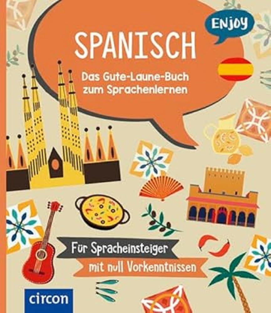 Enjoy Spanisch: Das Gute-Laune-Buch zum Sprachenlernen