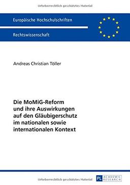 Die MoMiG-Reform und ihre Auswirkungen auf den Gläubigerschutz im nationalen sowie internationalen Kontext (Europäische Hochschulschriften - Reihe II)