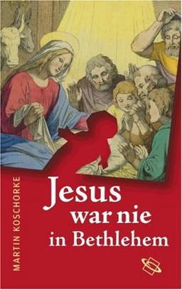 Jesus war nie in Bethlehem