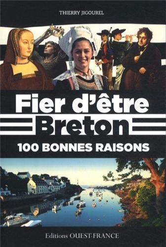 Fier d'être breton : 100 bonnes raisons