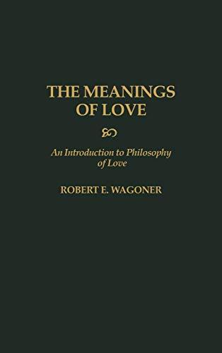 The Meanings of Love: An Introduction to Philosophy of Love