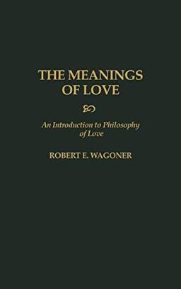 The Meanings of Love: An Introduction to Philosophy of Love