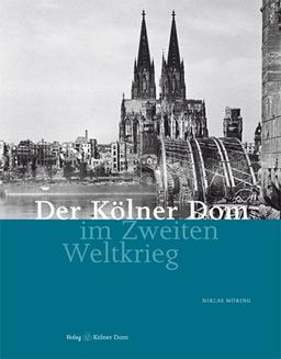 Der Kölner Dom im Zweiten Weltkrieg