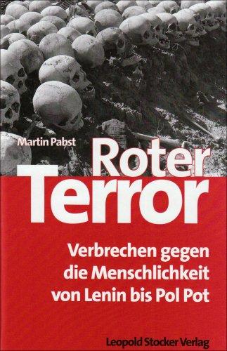 Roter Terror: Verbrechen gegen die Menschlichkeit von Lenin bis Pol Pot