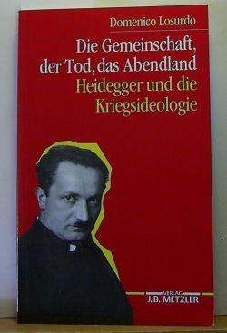 Die Gemeinschaft, der Tod, das Abendland. Heidegger und die Kriegsideologie