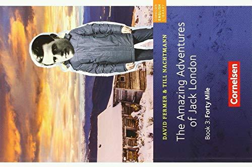 Cornelsen English Library - Fiction: 7. Schuljahr, Stufe 2 - The Amazing Adventures of Jack London, Book 3: Forty Mile: Lektüre