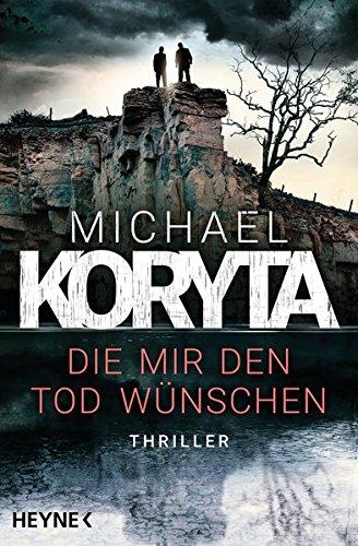 Die mir den Tod wünschen: Thriller