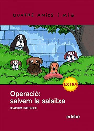 Operació. Salvem la salsitxa (Quatre amics i mig, Band 15)