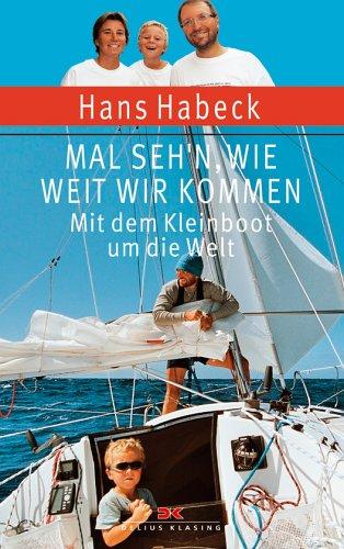 Mal seh'n wie weit wir kommen. Mit dem Kleinboot um die Welt