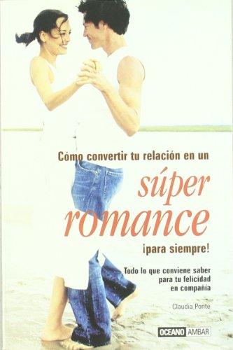 Súper romance [sic.] : todo lo que conviene saber para tu felicidad en compañía (Muy personal)