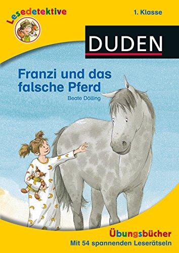 Lesedetektive Übungsbuch - Franzi und das falsche Pferd, 1. Klasse