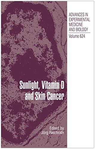 Sunlight, Vitamin D and Skin Cancer (Advances in Experimental Medicine and Biology, 624, Band 624)