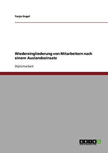 Wiedereingliederung von Mitarbeitern nach einem Auslandseinsatz: Diplomarbeit