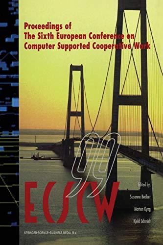 Ecscw' 99: Proceedings of the Sixth European Conference on Computer Supported Cooperative Work 12–16 September 1999, Copenhagen, Denmark