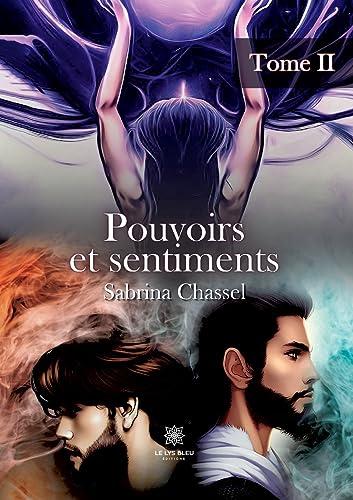 Pouvoirs et sentiments : Tome II