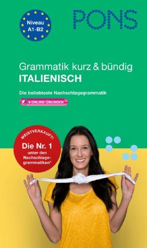 PONS Grammatik kurz & bündig Italiensch: Die beliebteste Nachschlagegrammatik. Mit über 100 Online-Übungen zu allen wichtigen Grammatikthemen