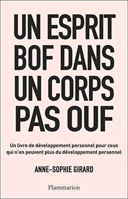 Un esprit bof dans un corps pas ouf : un livre de développement personnel pour ceux qui n'en peuvent plus du développement personnel