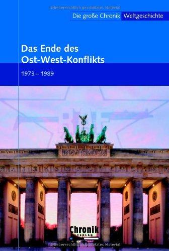 Die große Chronik der Weltgeschichte / Das Ende des Ost-West-Konflikts: 1973-1989