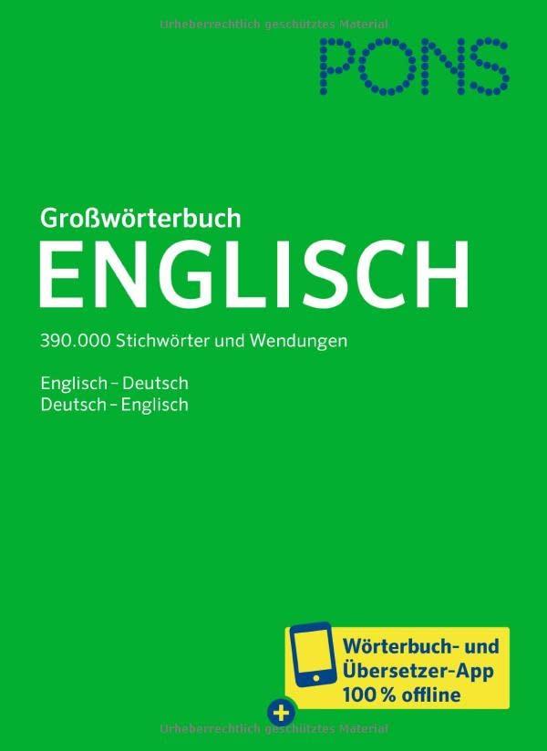 PONS Großwörterbuch Englisch: 390.000 Stichwörter und Wendungen. Englisch-Deutsch / Deutsch-Englisch – mit Wörterbuch-App