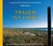 Trauer ist Liebe - Hörbuch: Im Gespräch mit dem Bestatter und Trauerbegleiter. - Erfahrungen und Begebenheiten an der Schnittstelle des Lebens