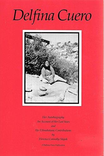 Delphina Cuero: Her Autobiography : An Account of Her Last Years and Her Ethnobotanic Contributions (Ballena Press Anthropological Papers, Band 37)