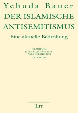 Der islamische Antisemitismus: Eine aktuelle Bedrohung. Mit einem Vorwort von Felix Klein. Im Anhang: Es ist nicht wie 1933 - aber gefährlich. Interview