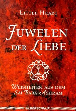 Juwelen der Liebe. Weisheiten aus dem Sai Baba-Ashram