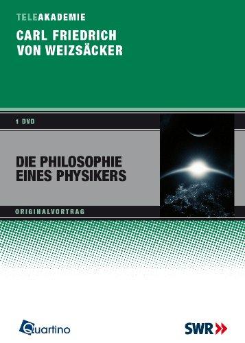 Carl Friedrich von Weizäcker - Die Philosophie eines Physikers