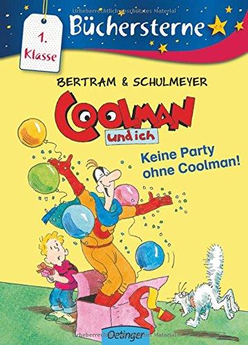 Coolman und ich. Keine Party ohne Coolman!: Mit 16 Seiten Leserätseln und -spielen Band 6 (Büchersterne)