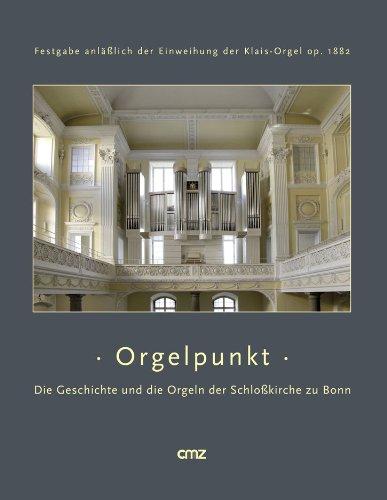 Orgelpunkt: Die Geschichte und die Orgeln der Schloßkirche zu Bonn