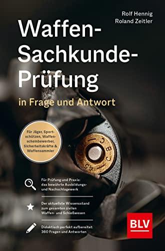 Waffen-Sachkunde-Prüfung: In Frage und Antwort (BLV Jagdprüfung)