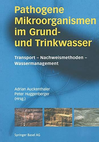 Pathogene Mikroorganismen im Grund- und Trinkwasser: Transport - Nachweismethoden - Wassermanagement (German Edition)