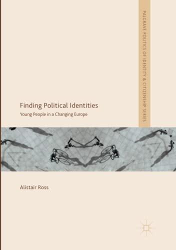 Finding Political Identities: Young People in a Changing Europe (Palgrave Politics of Identity and Citizenship Series)