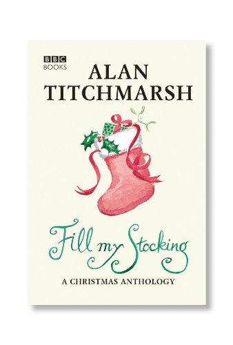 Alan Titchmarsh's Fill My Stocking: A Christmas Anthology