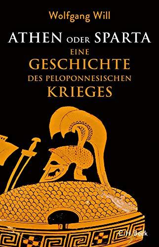 Athen oder Sparta: Die Geschichte des Peloponnesischen Krieges