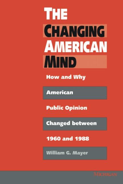 The Changing American Mind: How and Why American Public Opinion Changed Between 1960 and 1988