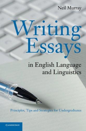 Writing Essays in English Language and Linguistics: Principles, Tips and Strategies for Undergraduates