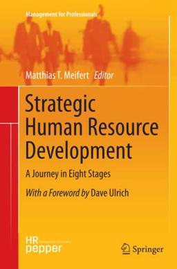 Strategic Human Resource Development: A Journey in Eight Stages (Management for Professionals)