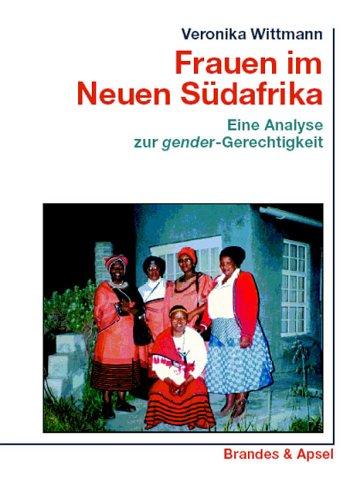 Frauen im Neuen Südafrika. Eine Analyse zur gender-Gerechtigkeit