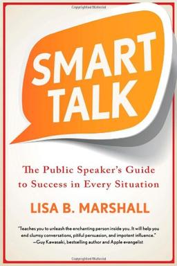 Smart Talk: The Public Speaker's Guide to Success in Every Situation (Quick & Dirty Tips)