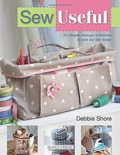 Sew Useful: Simple Storage Solutions to Sew for the Home