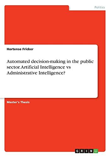 Automated decision-making in the public sector. Artificial Intelligence vs Administrative Intelligence?: Magisterarbeit