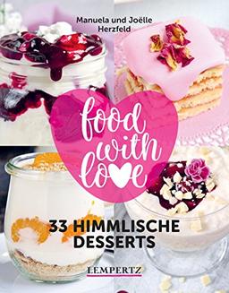 food with love - 33 himmlische Desserts: Rezepte mit dem Thermomix© (Kochen mit dem Thermomix®)