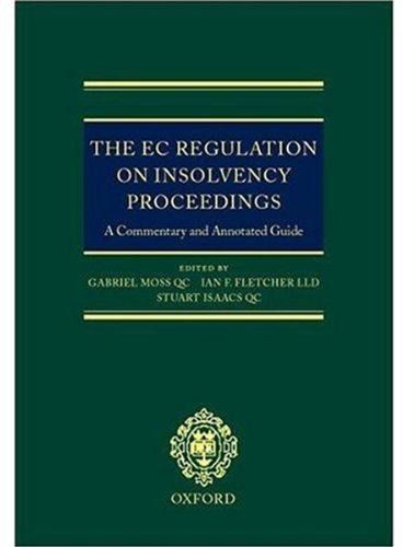 The EC Regulation on Insolvency Proceedings: A Commentary and Annotated Guide