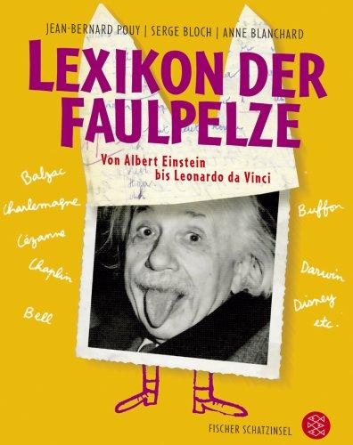 Lexikon der Faulpelze: Von Albert Einstein bis Leonardo da Vinci