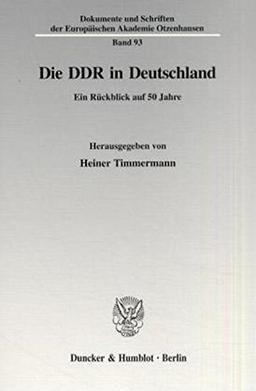 Die DDR in Deutschland. Ein Rückblick auf 50 Jahre. Mit 6 Bildtafeln, Tab. (Dokumente und Schriften der Europäischen Akademie Otzenhausen; EAO 93)