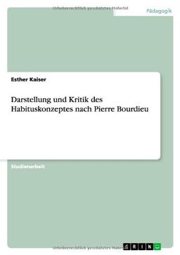 Darstellung und Kritik des Habituskonzeptes nach Pierre Bourdieu